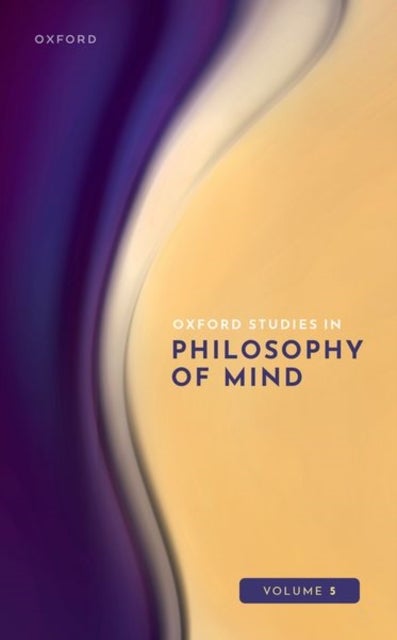 Oxford Studies in Philosophy of Mind - Volume 5