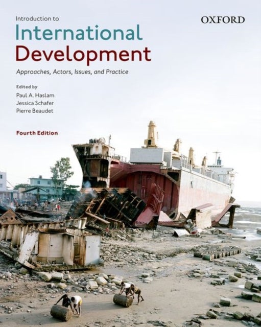 Introduction to International Development - Approaches, Actors, Issues, and Practice