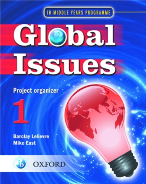 Global Issues: MYP Project Organizer 1 - IB Middle Years Programme