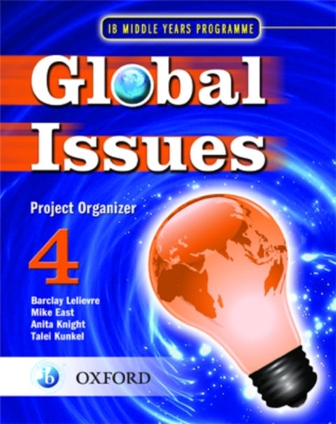 Global Issues: MYP Project Organizer 4 - IB Middle Years Programme
