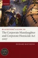 Blackstone's Guide to the Corporate Manslaughter and Corporate Homicide Act 2007