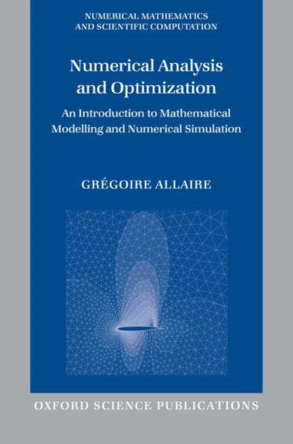 Numerical Analysis and Optimization - An Introduction to Mathematical Modelling and Numerical Simulation