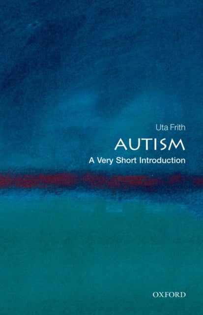 Autism: A Very Short Introduction - A Very Short Introduction