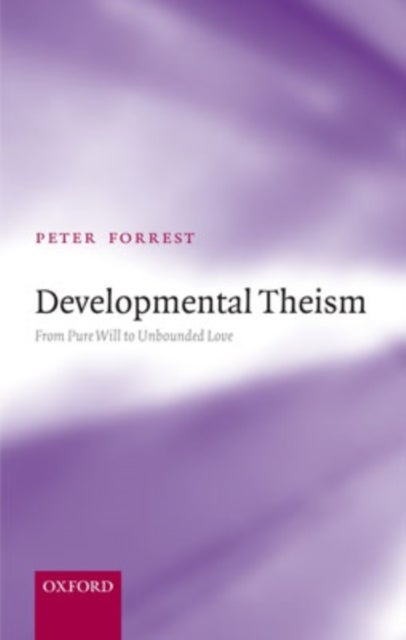 Developmental Theism - From Pure Will to Unbounded Love