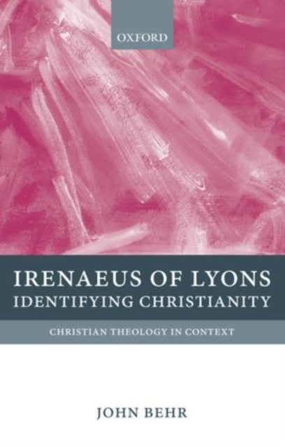 Irenaeus of Lyons - Identifying Christianity