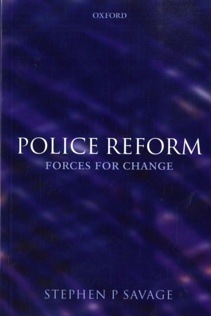 Police Reform: Forces for Change