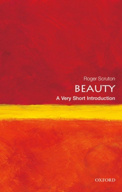 Beauty: A Very Short Introduction - A Very Short Introduction