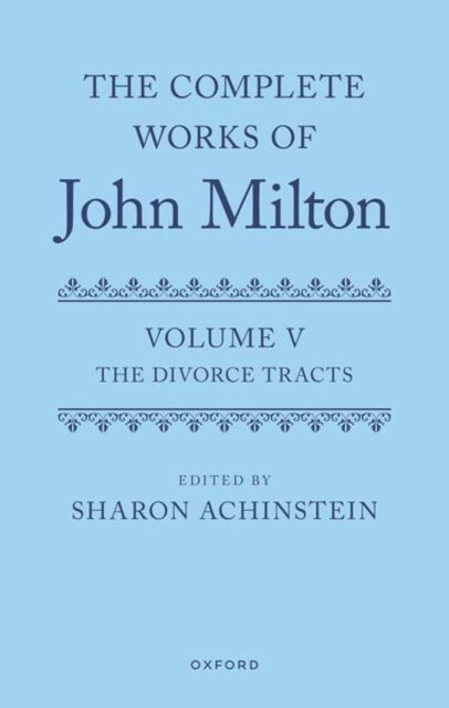 The Complete Works of John Milton: Volume V - Divorce Tracts
