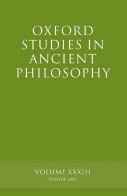 Oxford Studies in Ancient Philosophy XXXIII - Winter 2007