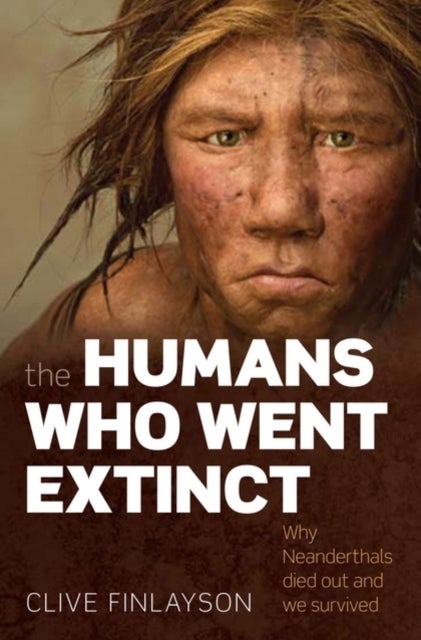 The Humans Who Went Extinct - Why Neanderthals died out and we survived