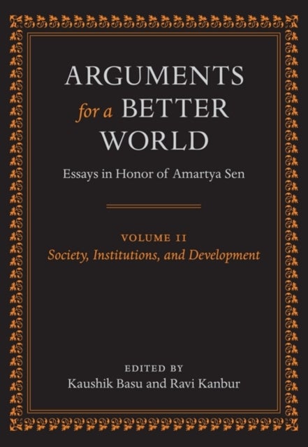 Arguments for a Better World: Essays in Honor of Amartya Sen - Volume II: Society, Institutions, and Development