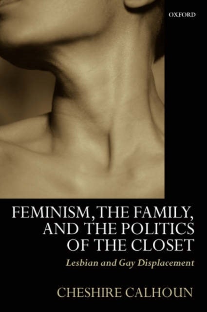 Feminism, the Family, and the Politics of the Closet - Lesbian and Gay Displacement