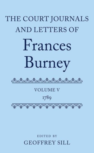 The Court Journals and Letters of Frances Burney - Volume V: 1789