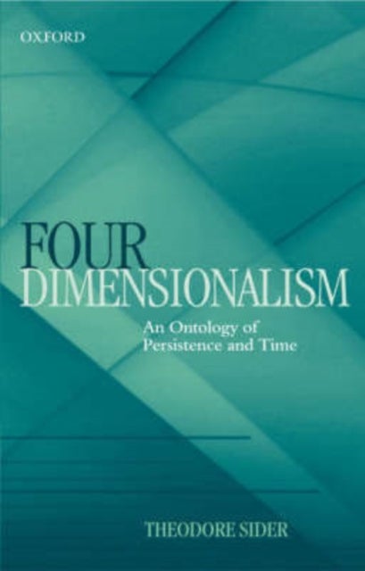 Four-Dimensionalism - An Ontology of Persistence and Time