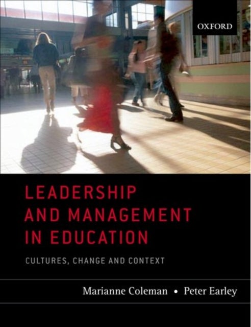 Leadership and Management in Education - Cultures, Change, and Context