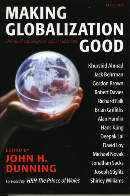 Making Globalization Good - The Moral Challenges of Global Capitalism
