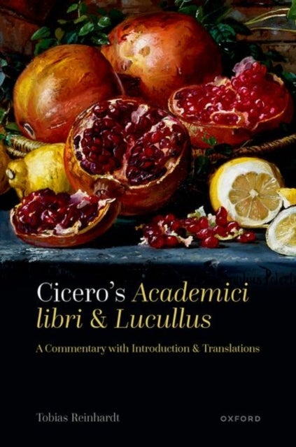 Cicero's Academici libri and Lucullus - A Commentary with Introduction and Translations
