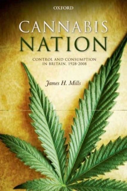 Cannabis Nation - Control and Consumption in Britain, 1928-2008