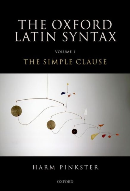 Oxford Latin Syntax - Volume 1: The Simple Clause
