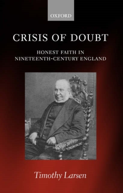Crisis of Doubt - Honest Faith in Nineteenth-Century England