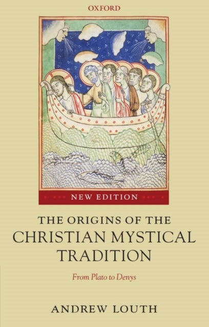 The Origins of the Christian Mystical Tradition - From Plato to Denys