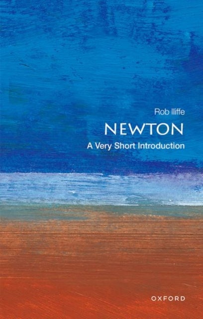 Newton: A Very Short Introduction - A Very Short Introduction