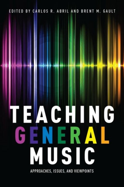 Teaching General Music - Approaches, Issues, and Viewpoints