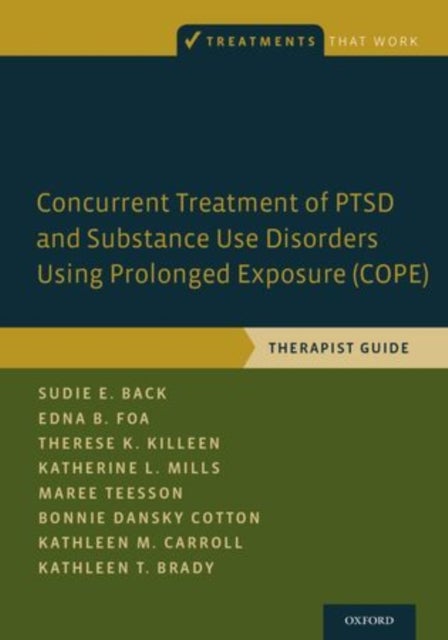 Concurrent Treatment of PTSD and Substance Use Disorders Using Prolonged Exposure (COPE) - Therapist Guide
