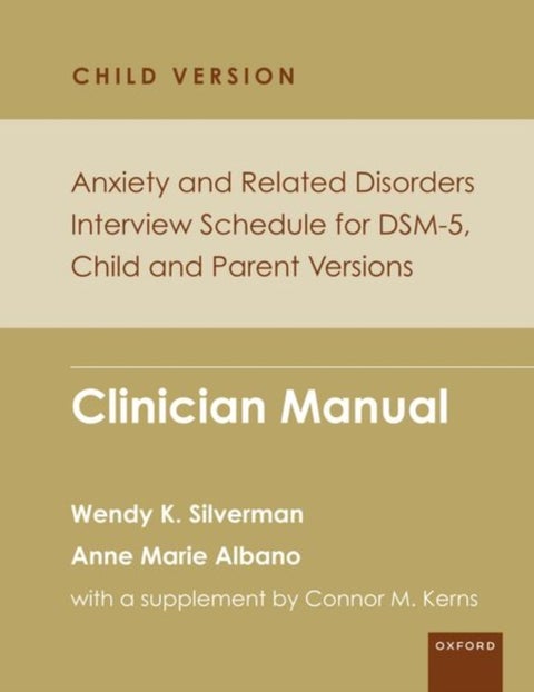 Anxiety and Related Disorders Interview Schedule for DSM-5, Child and Parent Version - Clinician Manual