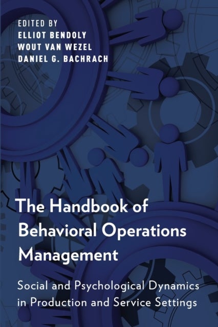 The Handbook of Behavioral Operations Management - Social and Psychological Dynamics in Production and Service Settings