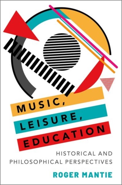 Music, Leisure, Education - Historical and Philosophical Perspectives