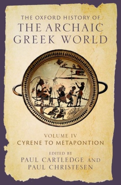 The Oxford History of the Archaic Greek World - Volume IV: Cyrene to Metapontion