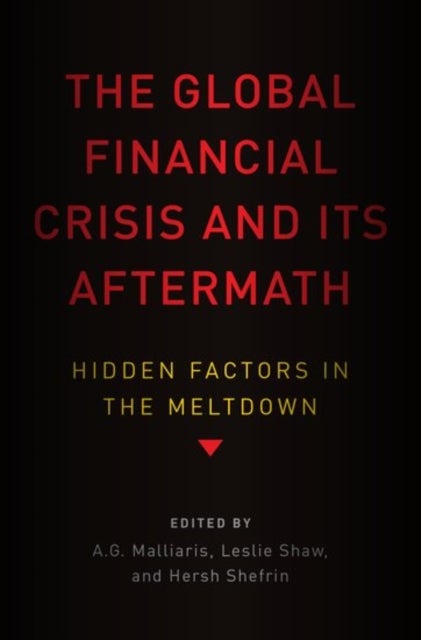 The Global Financial Crisis and Its Aftermath - Hidden Factors in the Meltdown