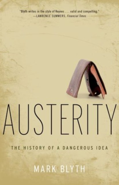 Austerity - The History of a Dangerous Idea
