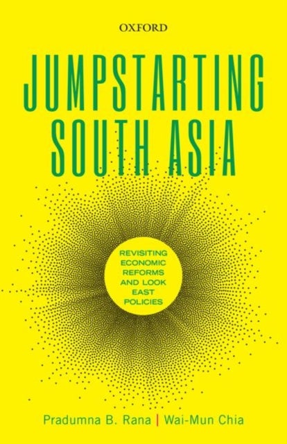 Jumpstarting South Asia - Revisiting Economic Reforms and Look East Policies