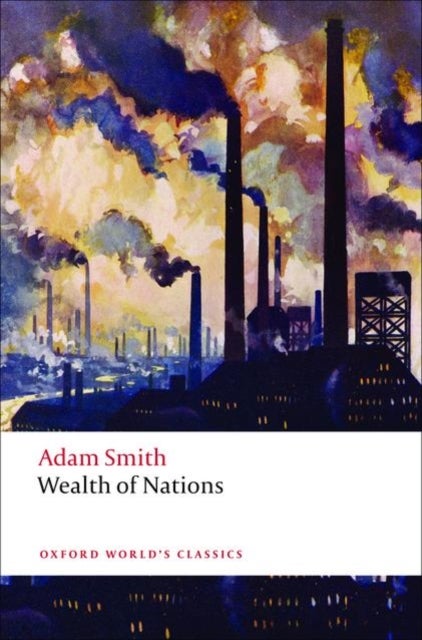 An Inquiry into the Nature and Causes of the Wealth of Nations - A Selected Edition