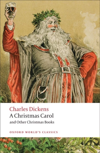 A Christmas Carol and Other Christmas Books - Oxford World's Classics