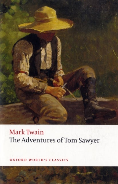 The Adventures of Tom Sawyer - Oxford World's Classics