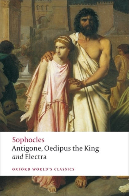 Antigone; Oedipus the King; Electra - Oxford World's Classics