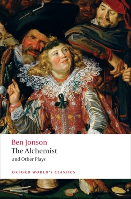 The Alchemist and Other Plays - Volpone, or The Fox; Epicene, or The Silent Woman; The Alchemist; Bartholemew Fair