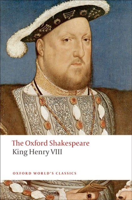 King Henry VIII: The Oxford Shakespeare - or All is True
