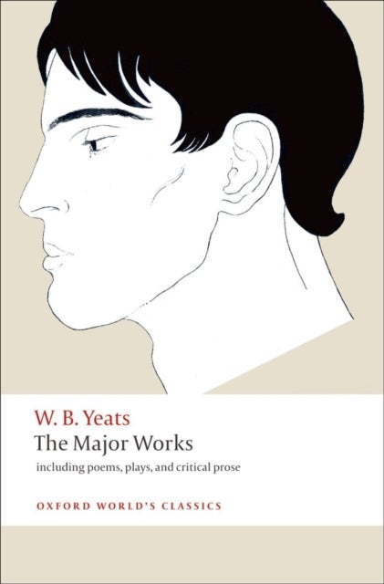 The Major Works - including poems, plays, and critical prose