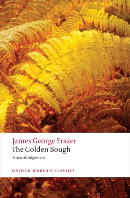 The Golden Bough - A Study in Magic and Religion