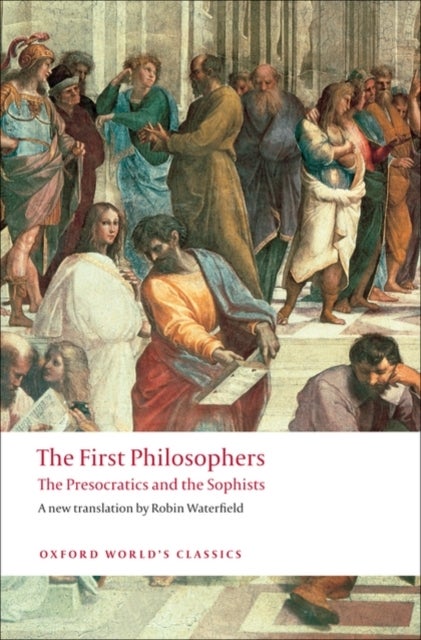 The First Philosophers - The Presocratics and Sophists