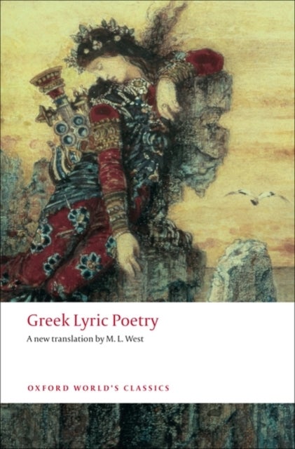 Greek Lyric Poetry - Includes Sappho, Archilochus, Anacreon, Simonides and many more