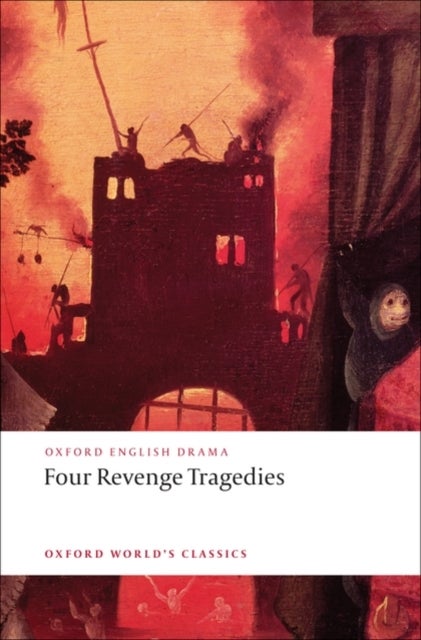 Four Revenge Tragedies - (The Spanish Tragedy, The Revenger's Tragedy, The Revenge of Bussy D'Ambois, and The Atheist's Tragedy)