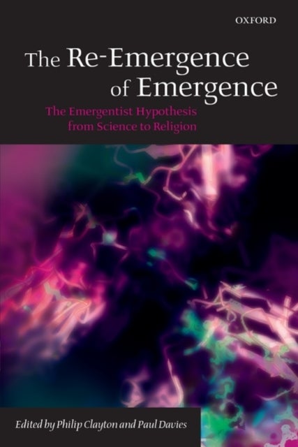 The Re-Emergence of Emergence - The Emergentist Hypothesis from Science to Religion