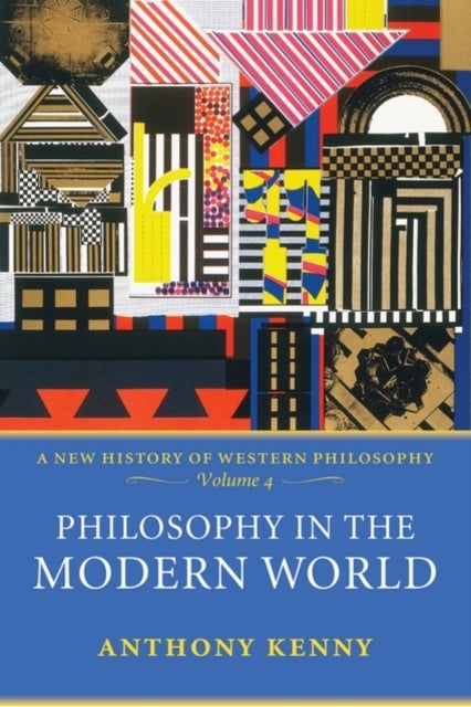 Philosophy in the Modern World - A New History of Western Philosophy, Volume 4