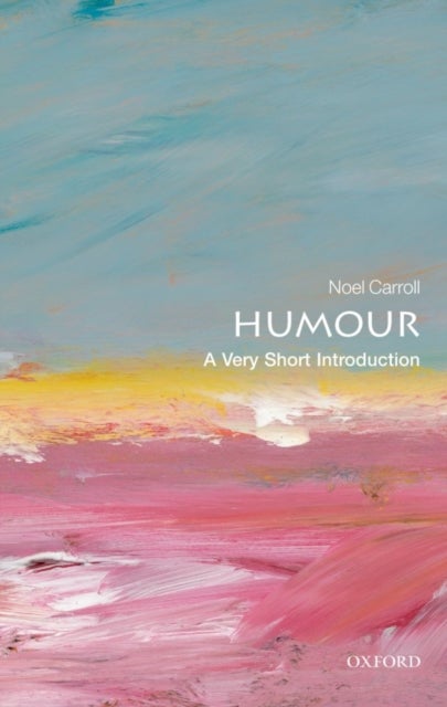 Humour: A Very Short Introduction - A Very Short Introduction