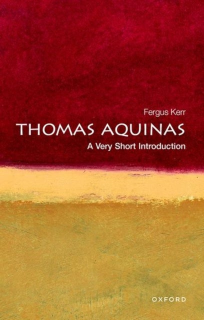 Thomas Aquinas: A Very Short Introduction - A Very Short Introduction